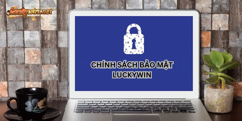 Chính Sách Bảo Mật Luckywin Thật Sự Tốt Cho Người Chơi? chinh sach bao mat luckywin quy dinh ro rang