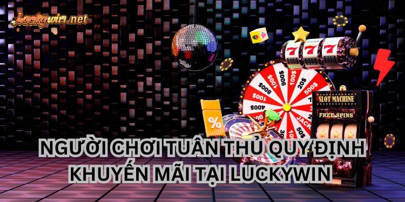 Điều Khoản Điều Kiện Luckywin Cược Thủ Cần Ghi Nhớ dieu khoan dieu kien luckywin khuyen mai