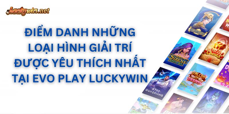 Evo Play – Sảnh Cược Mang Đến Trải Nghiệm Giải Trí Đỉnh Cao cac loai hinh giai tri tai evo play