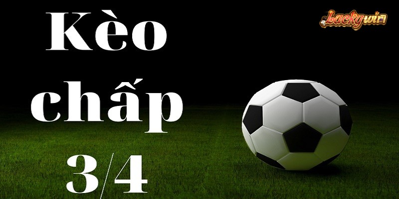 Kèo Chấp 3/4 Là Gì? Tổng Hợp Thông Tin Chi Tiết Từ A - Z Cần xem xét sức mạnh của đội bóng kỹ lưỡng khi chọn kèo chấp 3/4