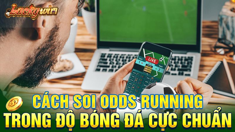 Odds Bóng Đá Là Gì? Chi Tiết Cách Soi Odds Cực Chuẩn Cách soi odds Running trong độ bóng đá cực chuẩn