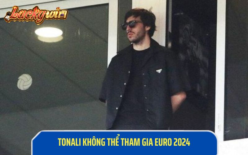 Bản tin nóng: những ngôi sao vắng mặt tại Euro 2024 Tonali một trong những ngôi sao vắng mặt tại Euro 2024