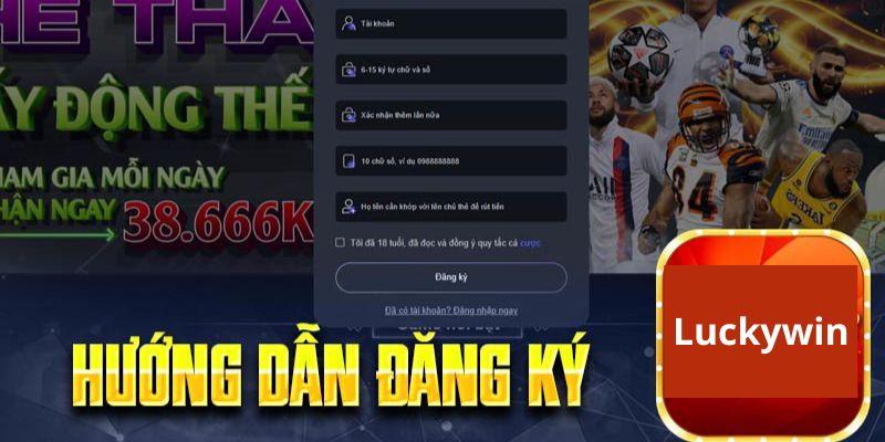 Luckywin - Hướng Dẫn Đăng Ký Luckywin Nhanh Chóng Nhất Những lưu ý khi thực hiện đăng ký account mới