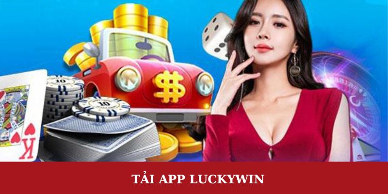 Hướng Dẫn Tải App Luckywin Nhanh Chóng Với 5 Phút Vì sao nên tải app luckywin?