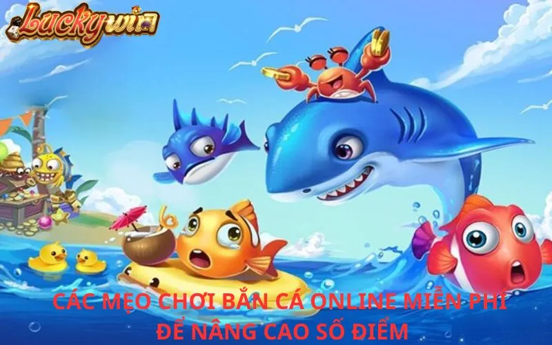 Bắn Cá Online Miễn Phí - Trải Nghiệm Giải Trí Thú Vị Và Hấp Dẫn Mẹo chơi Bắn cá online miễn phí để nâng cao điểm số
