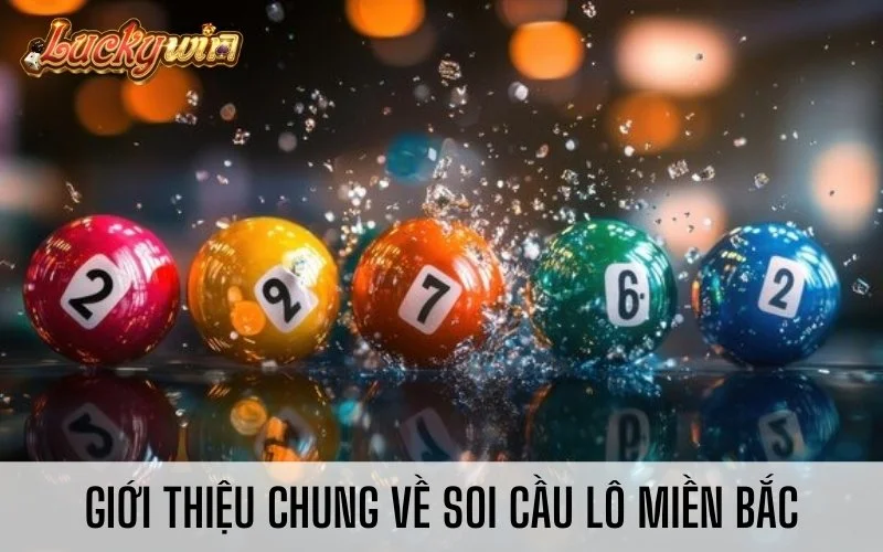 Tổng Hợp Các Cách Soi Cầu Lô Miền Bắc Hay Nhất 2024 Giới thiệu chung về soi cầu lô miền bắc