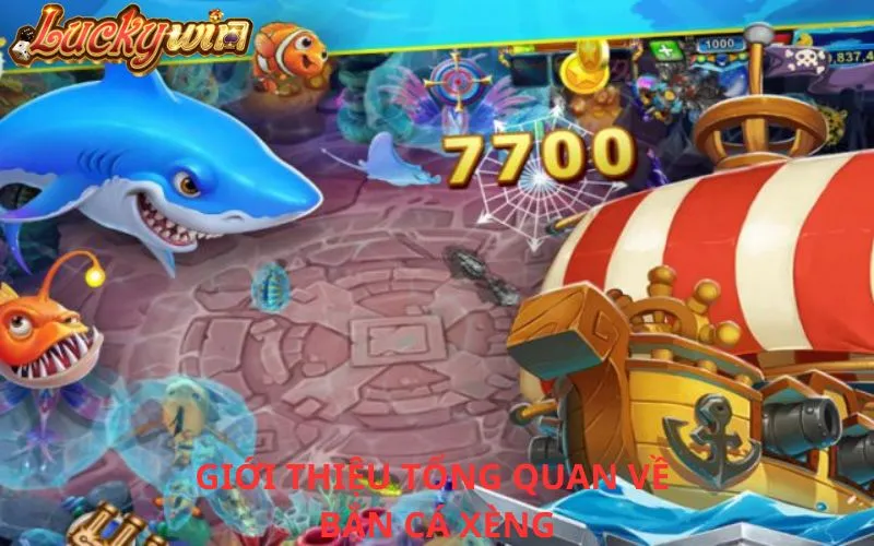 Bắn Cá Xèng - Tựa Game Săn Cá Đỉnh Cao Với Cơ Hội Trúng Lớn Giới thiệu tổng quan về Bắn cá xèng
