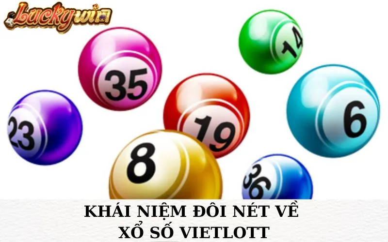 Cập Nhật Kết Quả Xổ Số Vietlott Nhanh Chóng Và Chính Xác Khái niệm đôi nét về xổ số Vietlott