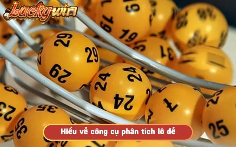 Công Cụ Phân Tích Lô Đề Cực Chuẩn Cho Người Chơi Tham Gia Hiểu về công cụ phân tích lô đề